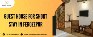Best Guest House for short stay in Ferozepur City