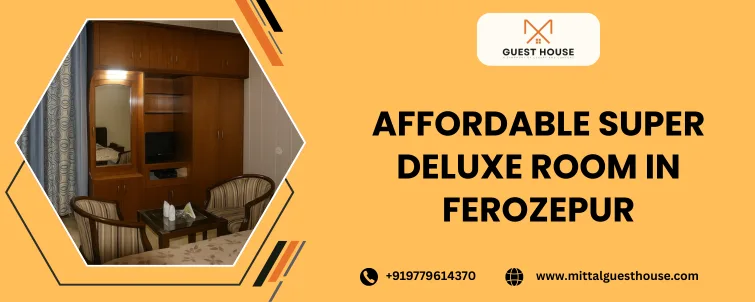 Affordable Super Deluxe Room in Ferozepur 1 - Best Guest House in Firozpur