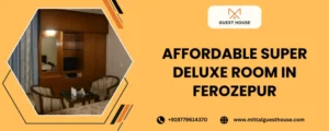 Affordable Super Deluxe Room in Ferozepur